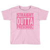 straight outta preschool Toddler T-shirt