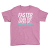 faster than the speed of something slower Youth Tee