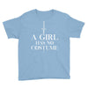 a girl has no costume Youth Tee