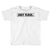 just floss border Toddler T-shirt
