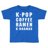 k pop coffee ramen k dramas Toddler T-shirt