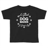 a good dog makes a great life Toddler T-shirt