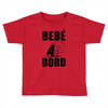 bebe a bord Toddler T-shirt
