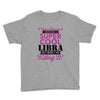 i never dreamed i would be a super cool libra but here i am killing it Youth Tee