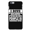 I Dive Because Punching People Is Frowned Upon iPhone 6/6s Plus  Shell Case