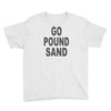 go pound sand Youth Tee