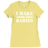 I Make Adorable Babies Ladies Fitted T-Shirt