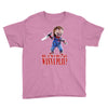 chucky funny quote ideal birthday present gift Youth Tee