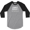 I Dont Sweat I Sparkle 3/4 Sleeve Shirt