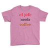 el jefe needs coffee Youth Tee