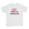 Move Over Boys Let This Girl Show You How To Be A Firefighter Youth Tee