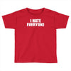 i hate everyone Toddler T-shirt