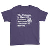 The Universe Is Made Of Protons Neutrons Electrons Morons Youth Tee