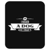 I Kissed A Dog And I Liked It Mousepad