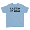 kale yeah i'm vegan Youth Tee