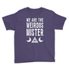 we are the weirdos mister Youth Tee