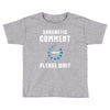 sarcastic comment loading Toddler T-shirt