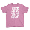 beer runs does that count as exercise funny Youth Tee