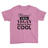 please i was vegan before it was cool Youth Tee
