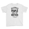 My Favorite People Call Me Brother Youth Tee