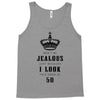 Don't Be Jealous Just Because Look This Good At 50 Tank Top
