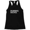 running sucks   humor exercise running gym marathon runner workout tee Racerback Tank