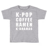 k pop coffee ramen k dramas Toddler T-shirt