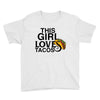 This Girl Loves Tacos Youth Tee