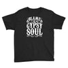 blame it on my gypsy soul Youth Tee