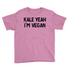 kale yeah i'm vegan Youth Tee