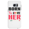 ....Born To Love Her Samsung Galaxy S7 Edge