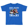 still plays with trucks family matching Toddler T-shirt