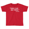 you can do this coffee Toddler T-shirt