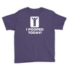 i pooped today Youth Tee