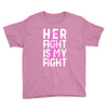 her fight is my fight Youth Tee