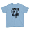 i'll never let you down Youth Tee