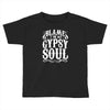 blame it on my gypsy soul Toddler T-shirt