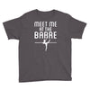 meet me at the barre ballet shoes funny Youth Tee