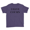 i have cousin Youth Tee