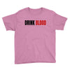 drink blood Youth Tee