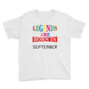 legends are born september Youth Tee
