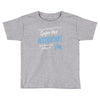 i never dreamed i'd be a super hot accountant but here iam, killing it Toddler T-shirt