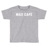 mas cafe Toddler T-shirt