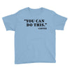 you can do this coffee Youth Tee