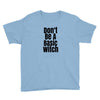 don't be a basic witch Youth Tee