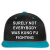 surely not everybody was kung fu fighting Snapback