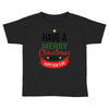 have a merry christmas and a happy new year Toddler T-shirt