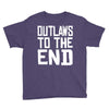 outlaws to the end 4 Youth Tee