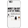 MONEY CAN BUY A LOT OF THINGS, iPhone 6/6s Case