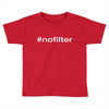 #nofilter Toddler T-shirt